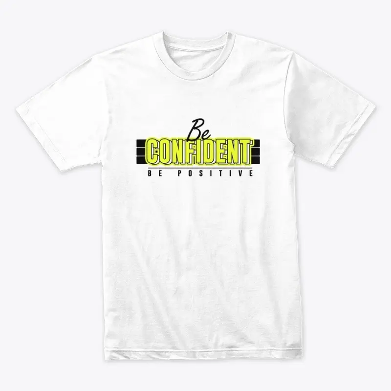 Be confident T Shirt