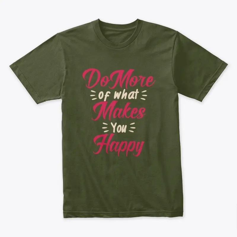 do more of what T Shirt