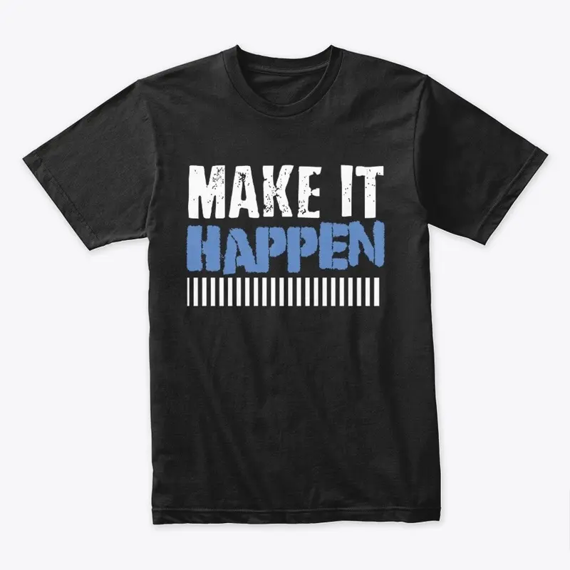 make it happen T Shirt